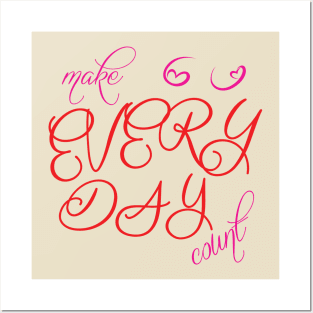 Make every day count Posters and Art